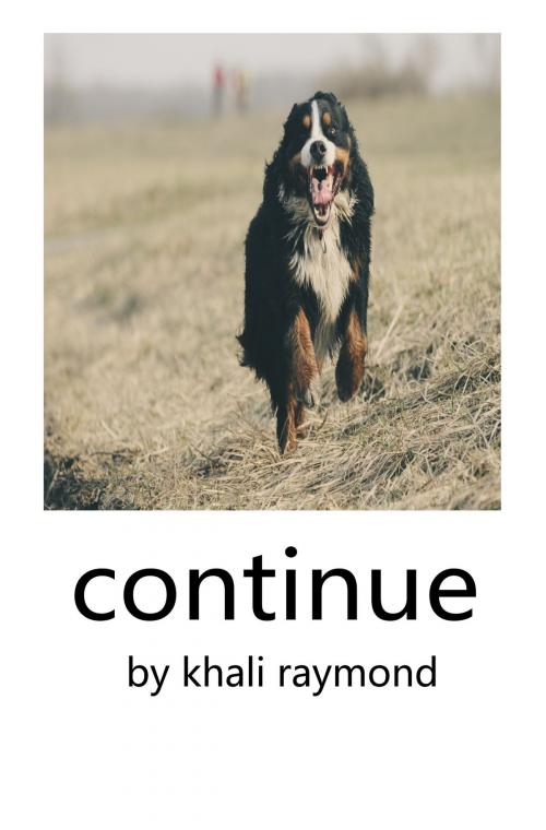 Cover of the book Continue by Khali Raymond, Khali Raymond