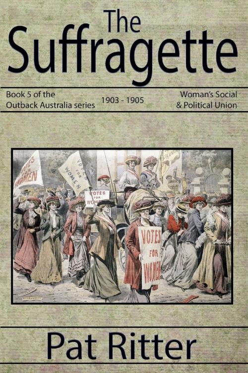 Cover of the book The Suffragette by Pat Ritter, Pat Ritter