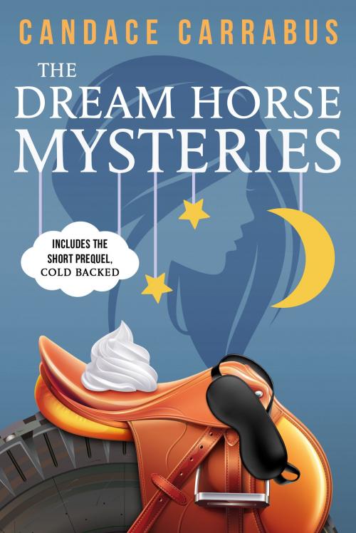 Cover of the book The Dream Horse Mysteries Boxed Set by Candace Carrabus, Candace Carrabus