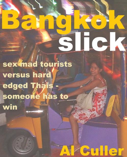 Cover of the book Bangkok Slick by Al Culler, Al Culler