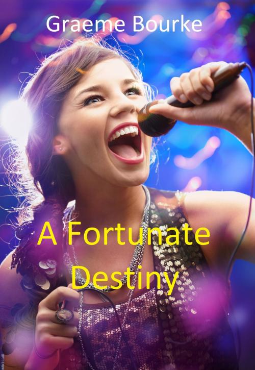 Cover of the book A Fortunate Destiny by Graeme Bourke, Graeme Bourke
