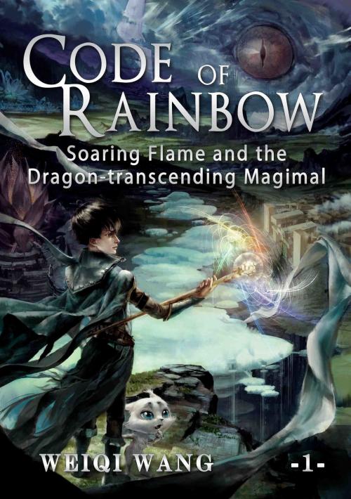 Cover of the book Code of Rainbow: Soaring Flame and the Dragon-transcending Magimal by Weiqi Wang, Weiqi Wang