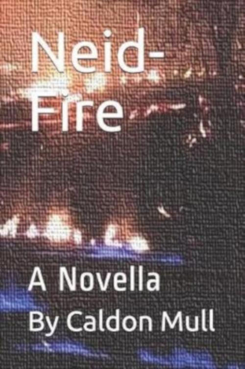 Cover of the book Neid-Fire by Caldon Mull, Caldon Mull