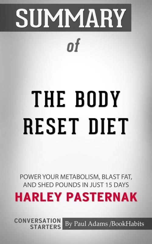 Cover of the book Summary of The Body Reset Diet: Power Your Metabolism, Blast Fat, and Shed Pounds in Just 15 Days by Harley Pasternak | Conversation Starters by Paul Adams, Cb