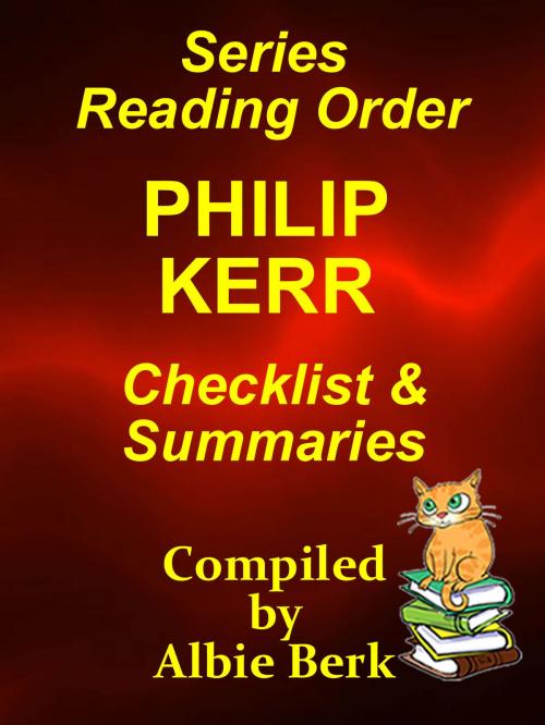 Cover of the book Philip Kerr: Series Reading Order - Checklist & Summaries by Albie Berk, Albie Berk