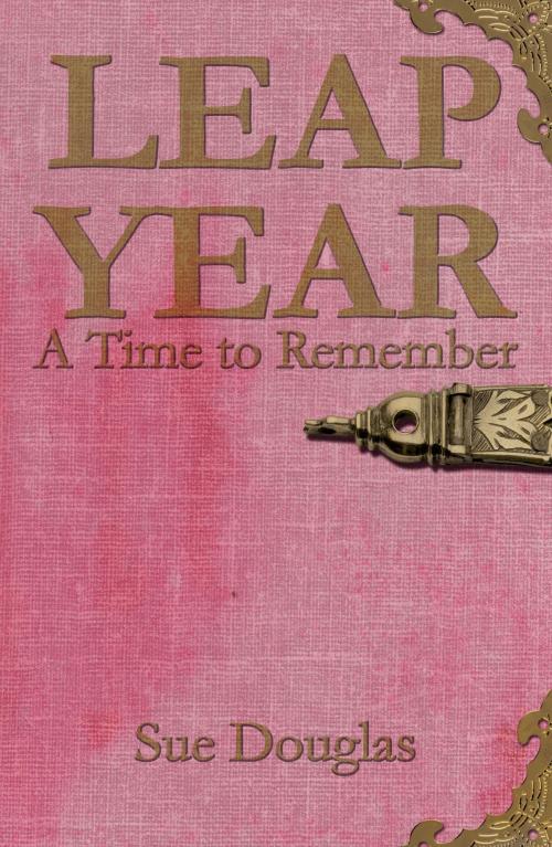 Cover of the book Leap Year, A Time to Remember by Sue Douglas, Austin Macauley