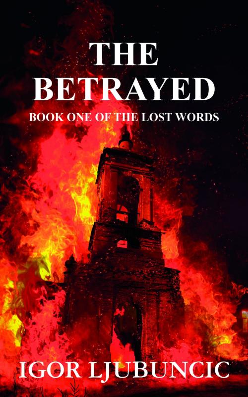 Cover of the book The Betrayed (The Lost Words: Volume 1) by Igor Ljubuncic, Igor Ljubuncic