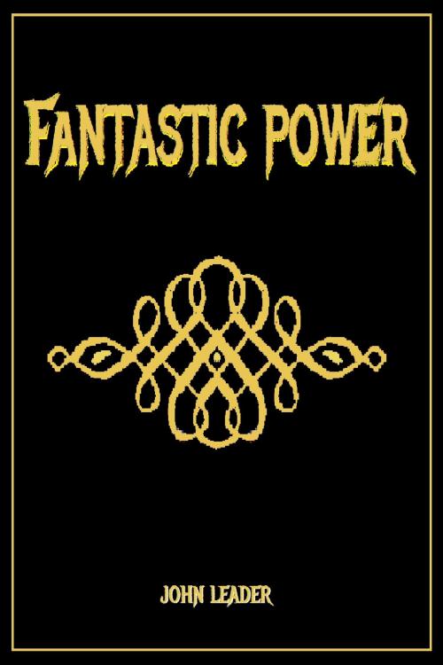 Cover of the book Fantastic Power by John Leader, John Leader