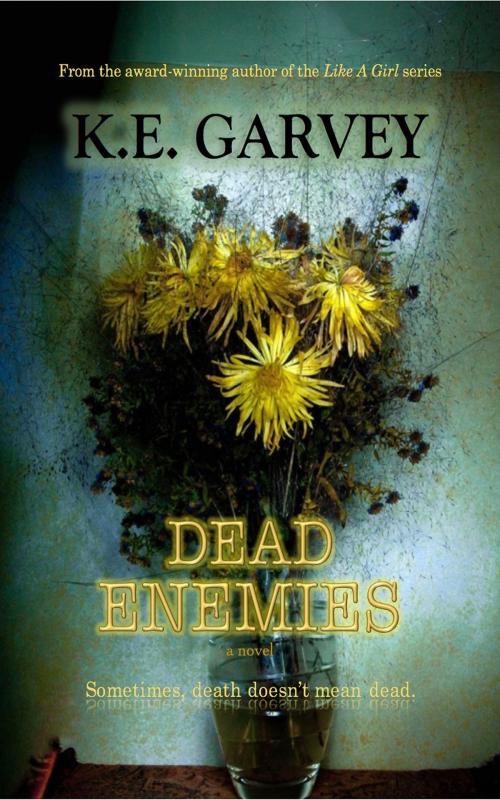 Cover of the book Dead Enemies by K.E. Garvey, K.E. Garvey