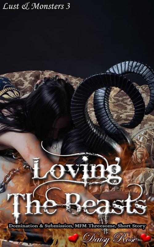 Cover of the book Loving The Beasts by Daisy Rose, Boruma Publishing