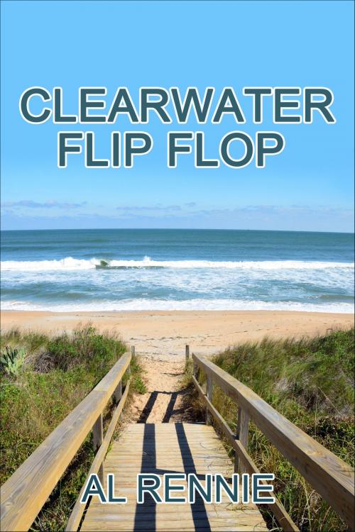 Cover of the book Clearwater Flip Flop by Al Rennie, Al Rennie