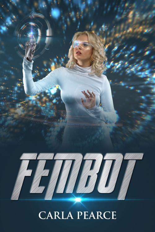 Cover of the book Fembot by Carla Pearce, Carla Pearce