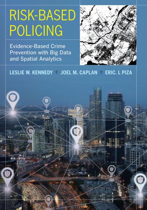 Cover of the book Risk-Based Policing by Leslie W. Kennedy, Joel M. Caplan, Eric L. Piza, University of California Press