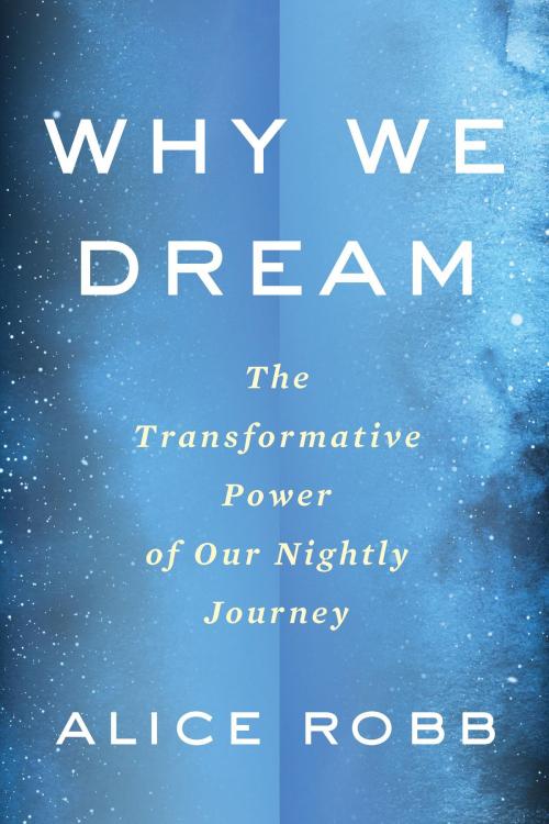 Cover of the book Why We Dream by Alice Robb, HMH Books