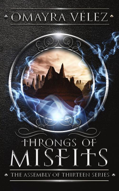 Cover of the book Throngs of Misfits, The Assembly of Thirteen series book 2 by Omayra Velez, Omayra Velez