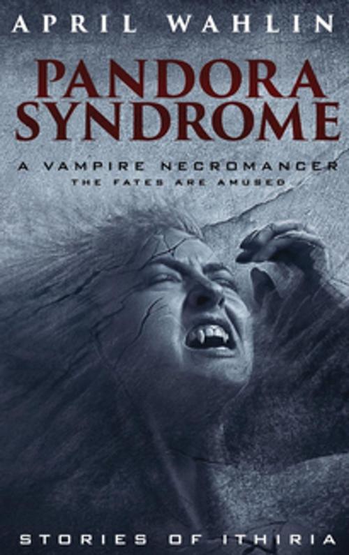 Cover of the book Pandora Syndrome by April Wahlin, April Wahlin