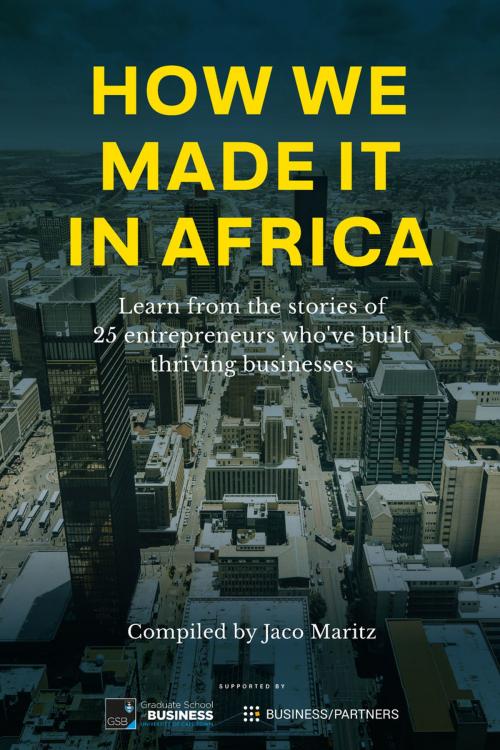 Cover of the book How we made it in Africa by Jaco Maritz, Maritz Africa