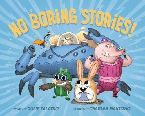 Cover of the book No Boring Stories! by Julie Falatko, Penguin Young Readers Group