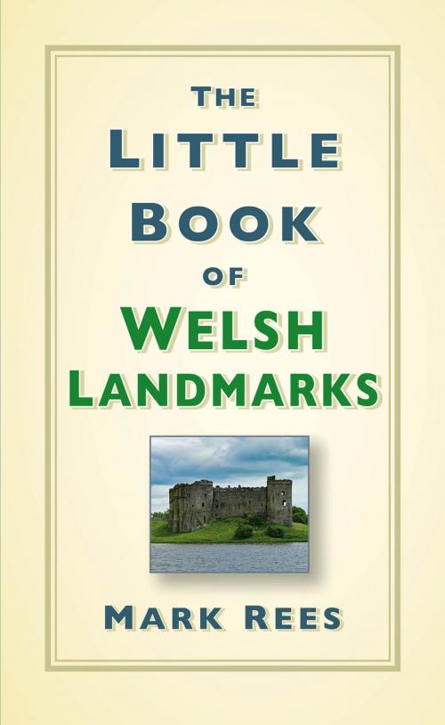 Cover of the book The Little Book of Welsh Landmarks by Mark Rees, The History Press