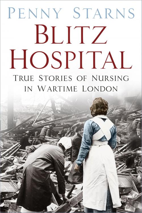 Cover of the book Blitz Hospital by Penny Starns, The History Press