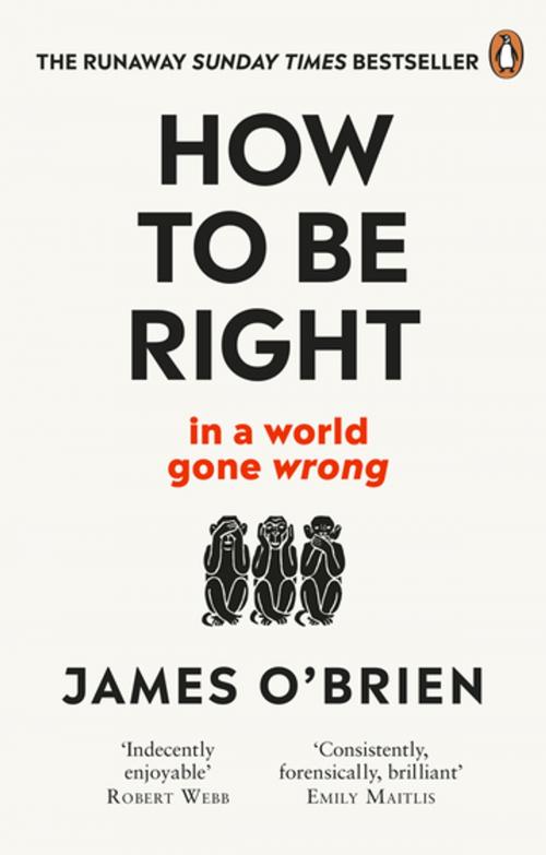 Cover of the book How To Be Right by James O'Brien, Ebury Publishing