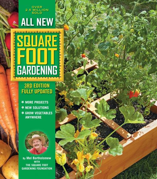 Cover of the book All New Square Foot Gardening, 3rd Edition, Fully Updated by Mel Bartholomew, Cool Springs Press