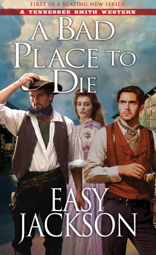 Cover of the book A Bad Place to Die by Easy Jackson, Pinnacle Books