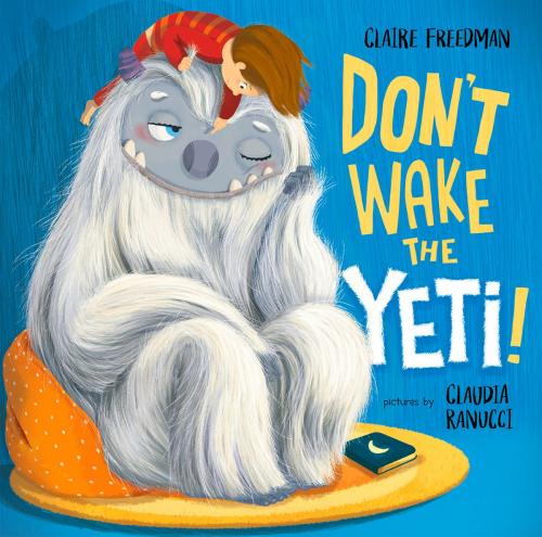 Cover of the book Don't Wake the Yeti! by Claire Freedman, Albert Whitman & Company