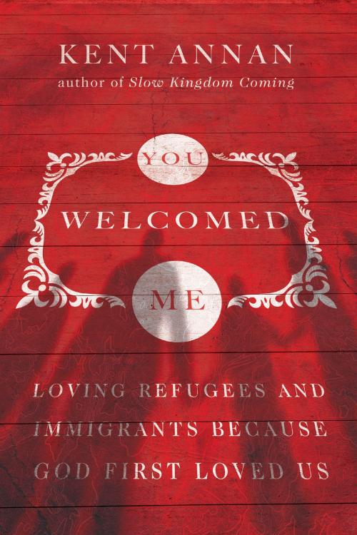 Cover of the book You Welcomed Me by Kent Annan, IVP Books