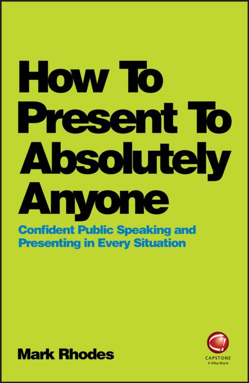 Cover of the book How To Present To Absolutely Anyone by Mark Rhodes, Wiley