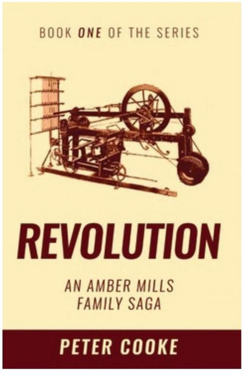 Cover of the book Revolution: An Amber Mills Family Saga by Peter Cooke, Peter Cooke