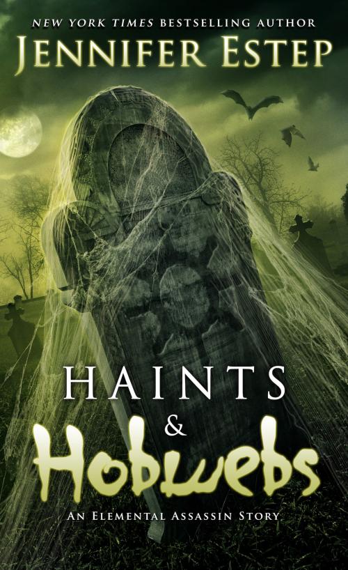 Cover of the book Haints and Hobwebs by Jennifer Estep, Jennifer Estep