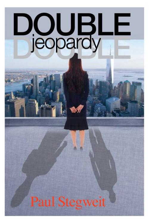 Cover of the book Double Jeopardy by Paul Stegweit, Paul Stegweit