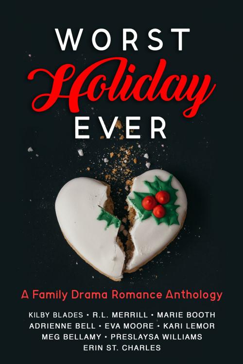 Cover of the book Worst Holiday Ever: A Family Drama Romance Anthology by Kilby Blades, Kilby Blades