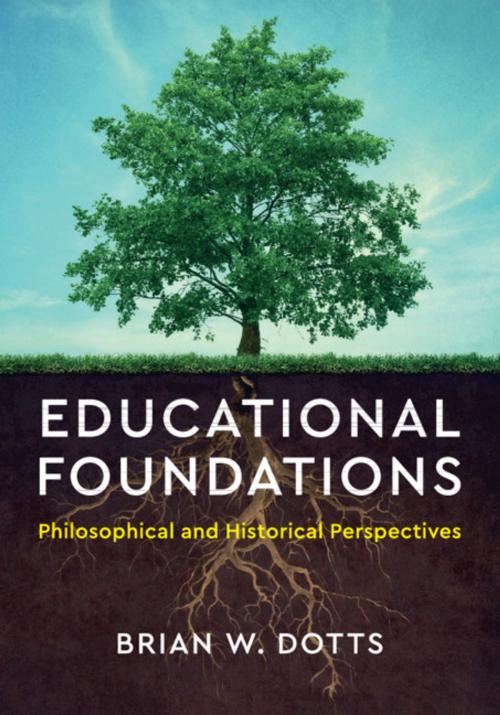 Cover of the book Educational Foundations by Brian W. Dotts, Cambridge University Press
