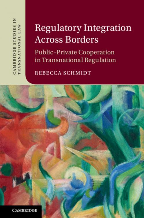 Cover of the book Regulatory Integration Across Borders by Rebecca Schmidt, Cambridge University Press