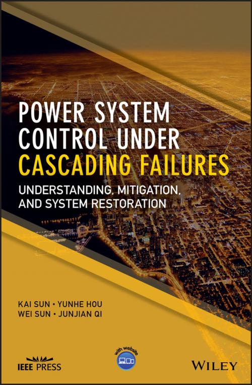 Cover of the book Power System Control Under Cascading Failures by Kai Sun, Yunhe Hou, Wei Sun, Junjian Qi, Wiley