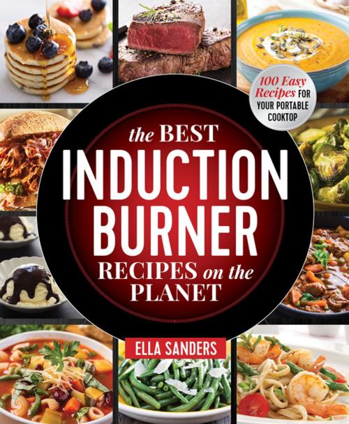 Cover of the book The Best Induction Burner Recipes on the Planet by Ella Sanders, St. Martin's Press