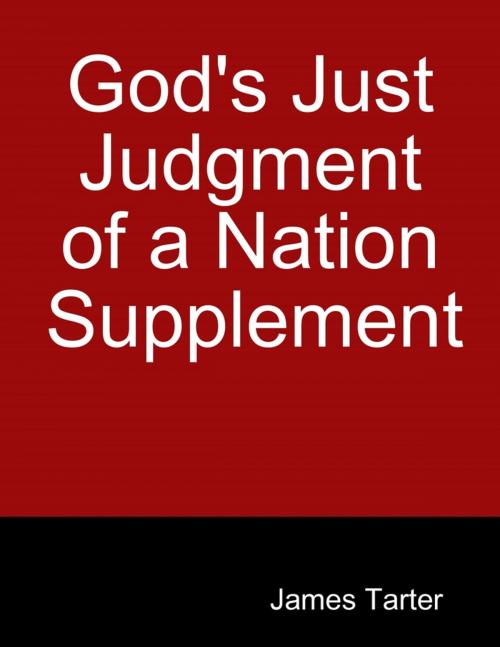 Cover of the book God's Just Judgment of a Nation Supplement by James Tarter, Lulu.com