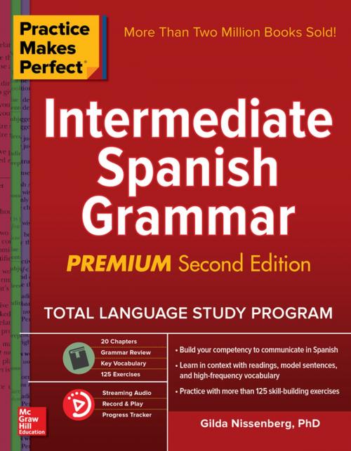 Cover of the book Practice Makes Perfect: Intermediate Spanish Grammar, Premium Second Edition by Gilda Nissenberg, McGraw-Hill Education