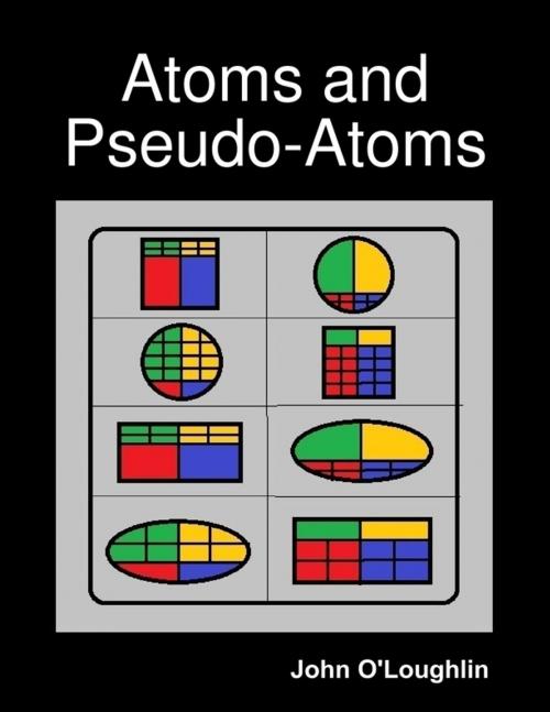 Cover of the book Atoms and Pseudo-Atoms by John O'Loughlin, Lulu.com