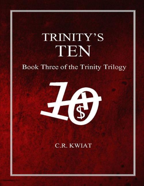 Cover of the book Trinity's Ten: Book Three of the Trinity Trilogy by C.R. Kwiat, Lulu.com