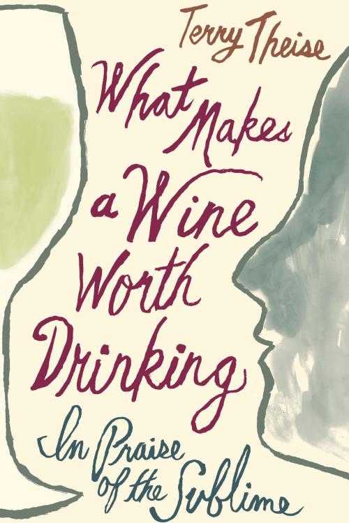 Cover of the book What Makes a Wine Worth Drinking by Terry Theise, HMH Books