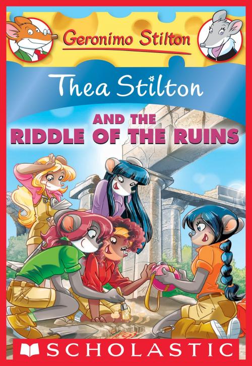Cover of the book Thea Stilton and the Riddle of the Ruins (Thea Stilton #28) by Thea Stilton, Scholastic Inc.