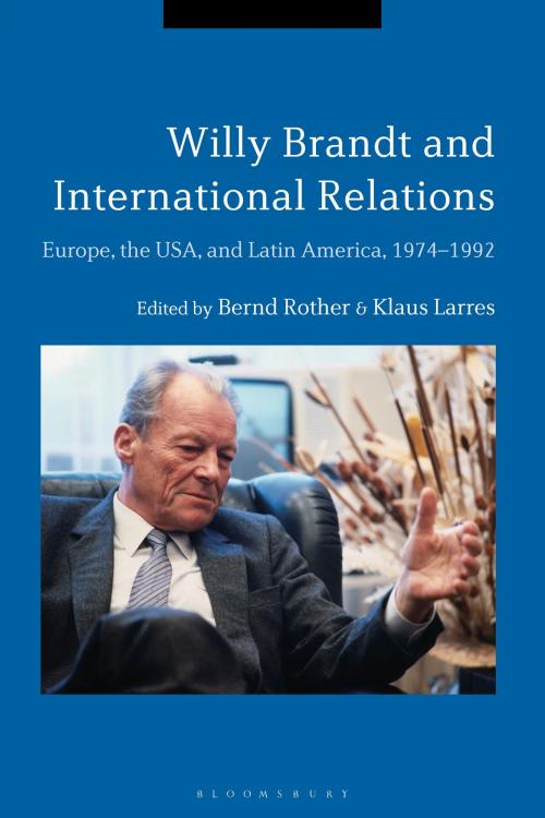 Cover of the book Willy Brandt and International Relations by , Bloomsbury Publishing