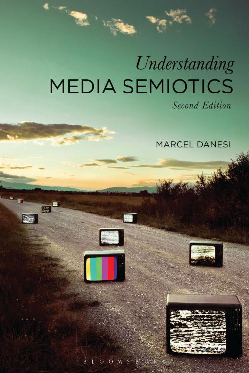 Cover of the book Understanding Media Semiotics by Professor Marcel Danesi, Bloomsbury Publishing