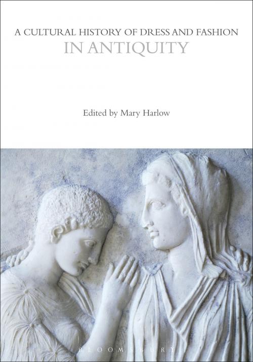 Cover of the book A Cultural History of Dress and Fashion in Antiquity by , Bloomsbury Publishing