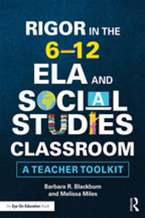 Cover of the book Rigor in the 6–12 ELA and Social Studies Classroom by Barbara R. Blackburn, Melissa Miles, Taylor and Francis