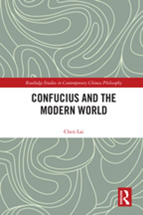 Cover of the book Confucius and the Modern World by Lai Chen, Taylor and Francis