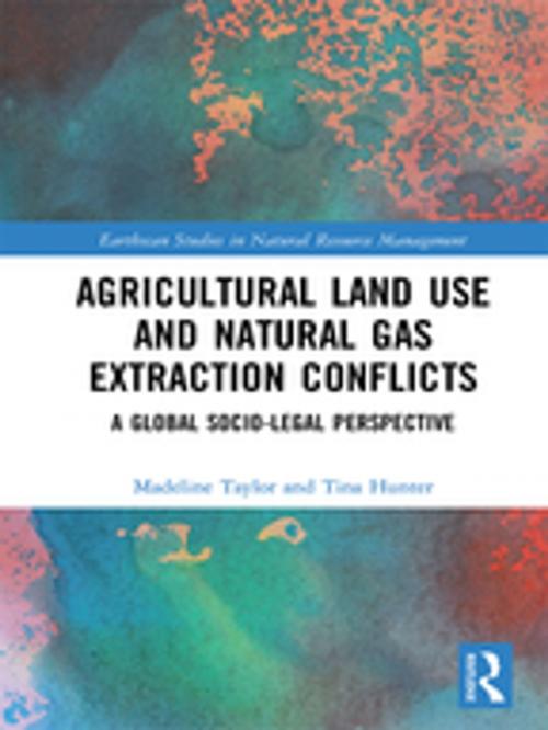 Cover of the book Agricultural Land Use and Natural Gas Extraction Conflicts by Madeline Taylor, Tina Hunter, Taylor and Francis